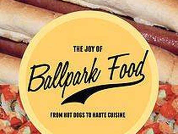 The Joy of Ballpark Food